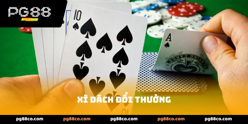 Tổng Quan Về Xì Dách Đổi Thưởng